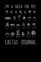 I'm A Succa For Pot Cactus Journal