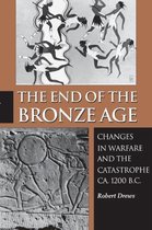 The End of the Bronze Age - Changes in Warfare and the Catastrophe ca. 1200 B.C., Third Edition