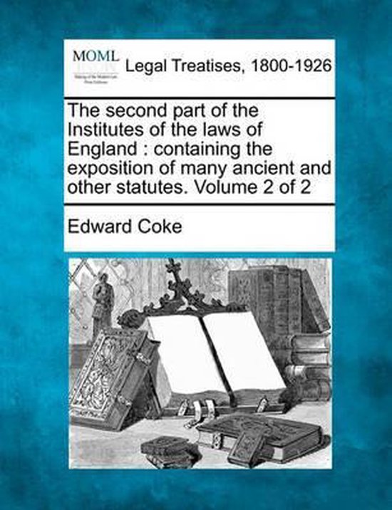 The Second Part of the Institutes of the Laws of England - cover