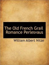 The Old French Grail Romance Perlesvaus