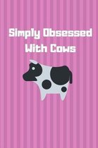 Simply Obsessed With Cows