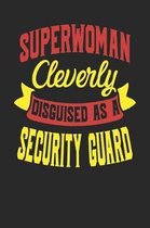 Superwoman Cleverly Disguised As A Security Guard