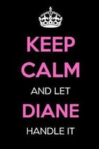 Keep Calm and Let Diane Handle It