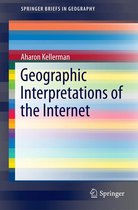 SpringerBriefs in Geography - Geographic Interpretations of the Internet