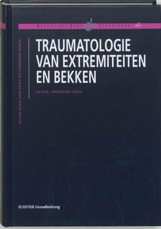 Operatieve zorg en technieken - Traumatologie van extremiteiten en bekken - E. Vliet | Respetofundacion.org