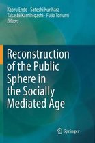 Reconstruction of the Public Sphere in the Socially Mediated Age