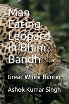Man Eating Leopard in Bhim Bandh