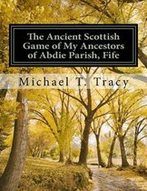 The Ancient Scottish Game of My Ancestors of Abdie Parish, Fife