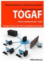 Boekomslag van 'TOGAF 9 Foundation Part 1 Exam Preparation Course in a Book for Passing the TOGAF 9 Foundation Part 1 Certified Exam - The How To Pass on Your First Try Certification Study Guide'