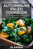 The Blokehead Success Series - Autoimmune Paleo Cookbook: Top 30 Autoimmune Paleo (AIP) Breakfast Recipes Revealed!