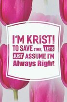 I'm Kristi to Save Time, Let's Just Assume I'm Always Right