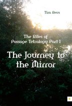 The Rites Of Passage Tetralogy / 1 The Journey To The Mirror