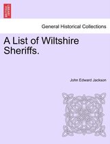 A List of Wiltshire Sheriffs.