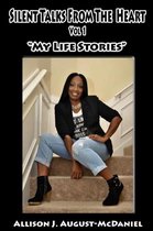 Silent Talks from the Heart Vol 1  My Life Stories