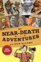 My Near-Death Adventures - My Near-Death Adventures (99% True!)