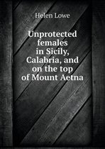 Unprotected females in Sicily, Calabria, and on the top of Mount Aetna