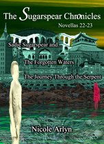 The Sadie Sugarspear Chronicles - Sadie Sugarspear and the Forgotten Waters, and The Journey Through the Serpent