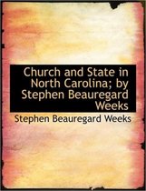 Church and State in North Carolina; By Stephen Beauregard Weeks