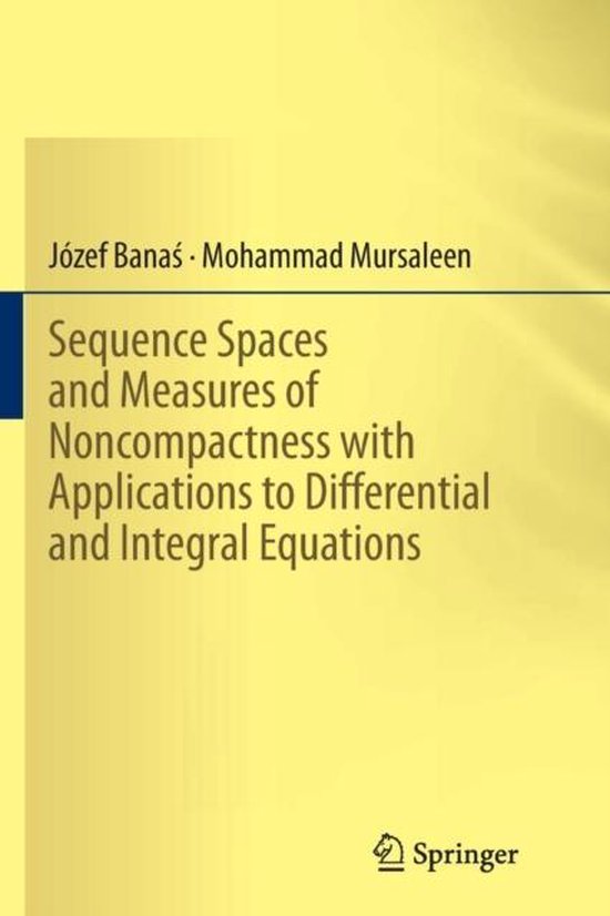 Sequence Spaces and Measures of Noncompactness With Applications to Differential and Integral Equations
