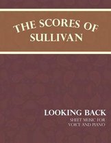 The Scores of Sullivan - Looking Back - Sheet Music for Voice and Piano