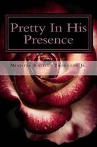 Pretty in His Presence