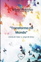 Transformo mi Mundo ( Vibra Positivo)