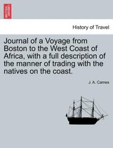 Journal of a Voyage from Boston to the West Coast of Africa, with a Full Description of the Manner of Trading with the Natives on the Coast.