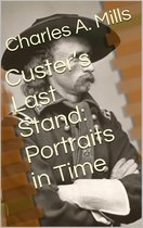 Custer’s Last Stand: Portraits in Time