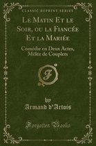 Le Matin Et Le Soir, Ou La Fiancee Et La Mariee