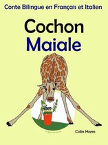 Apprendre l'talien pour les enfants - Conte Bilingue en Français et Italien: Cochon - Maiale. Collection apprendre l'italien.