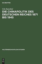 Milit�rgeschichtliche Studien-Die Chinapolitik des Deutschen Reiches 1871 bis 1945
