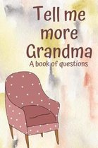 Tell me more Grandma A book of questions
