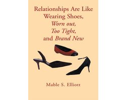 Relationships Are Like Wearing Shoes, Worn Out, Too Tight, and Brand New