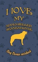 I Love My Appenzeller Sennenhunde - Dog Owner's Notebook