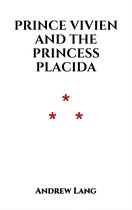 Prince Vivien and the Princess Placida