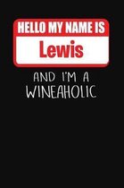 Hello My Name is Lewis And I'm A Wineaholic