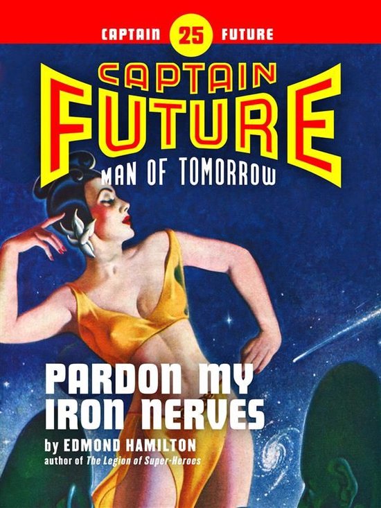 Captain Future 25 - Captain Future #25: Pardon My Iron Nerve ... - cover