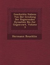 Geschichte Italiens Von Der Gr Ndung Der Regierenden Dynastien Bis Zur Gegenwart, Volume 3