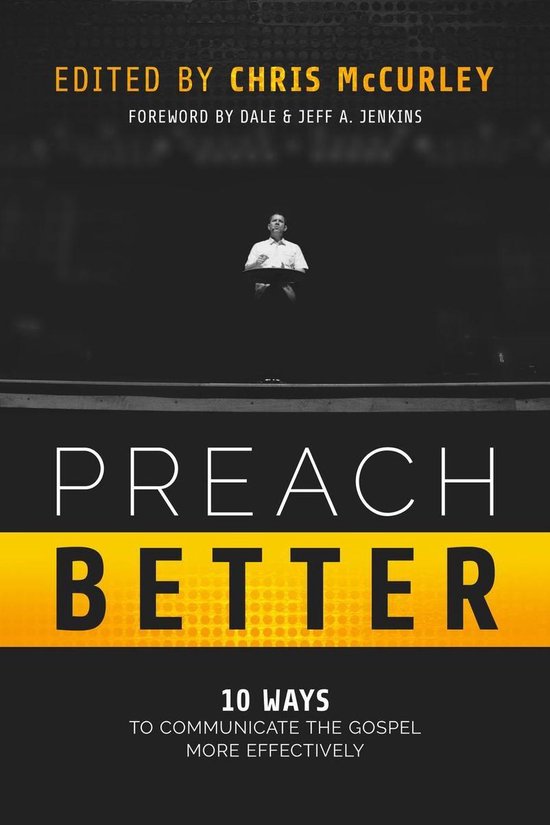 Preach Better: 10 Ways to Communicate the Gospel More Effect ... - cover