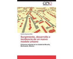 Surgimiento, Desarrollo E Incidencia de Un Nuevo Modelo Urbano