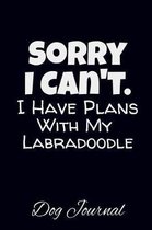 Sorry I Can't I Have Plans With My Labradoodle Dog Journal