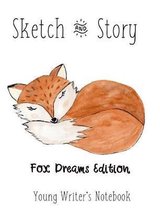 Sketch & Story Young Writer's Notebook The Fox Dreams Edition