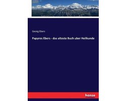 Papyros Ebers - das alteste Buch uber Heilkunde