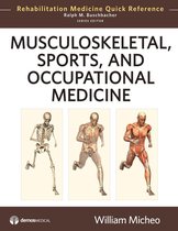 Rehabilitation Medicine Quick Reference - Musculoskeletal, Sports and Occupational Medicine