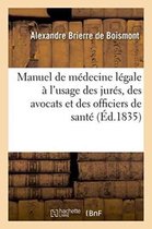 Sciences- Manuel de Médecine Légale À l'Usage Des Jurés, Des Avocats Et Des Officiers de Santé