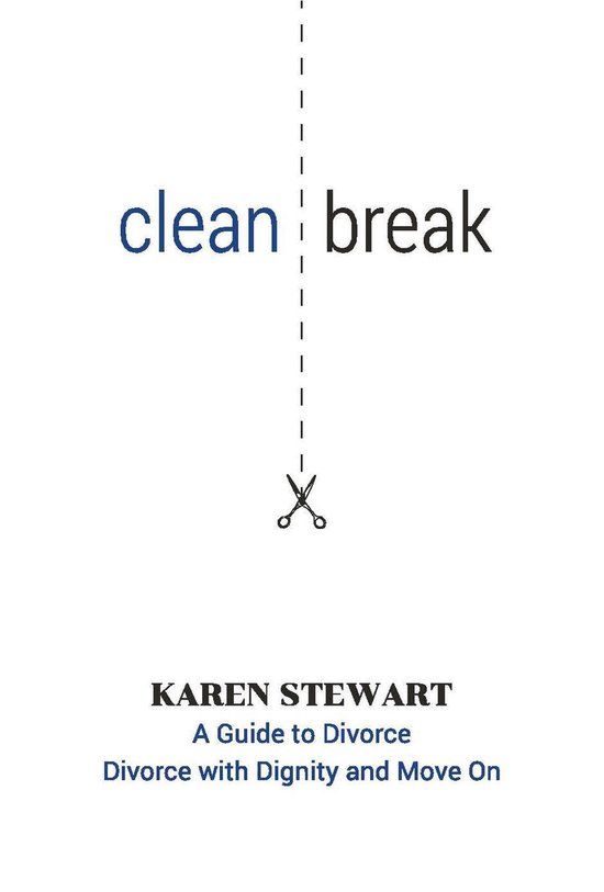 Clean Break A Guide To Divorce: Divorce With Dignity And Mov ... - cover