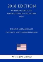 Railroad Safety Appliance Standards, Miscellaneous Revisions (Us Federal Railroad Administration Regulation) (Fra) (2018 Edition)