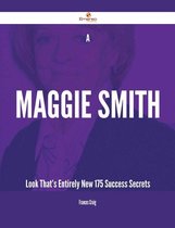 A Maggie Smith Look That's Entirely New - 175 Success Secrets