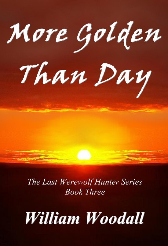 The Last Werewolf Hunter 3 - More Golden Than Day: The Last  ... - cover
