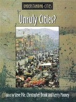 Understanding Cities- Unruly Cities?
